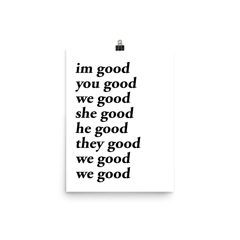 im good you good we good she good he good they good we good we good poster (white)