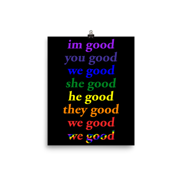 im good you good we good she good he good they good we good we good poster (rainbow)