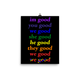 im good you good we good she good he good they good we good we good poster (rainbow)