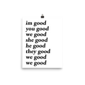 im good you good we good she good he good they good we good we good poster (white)