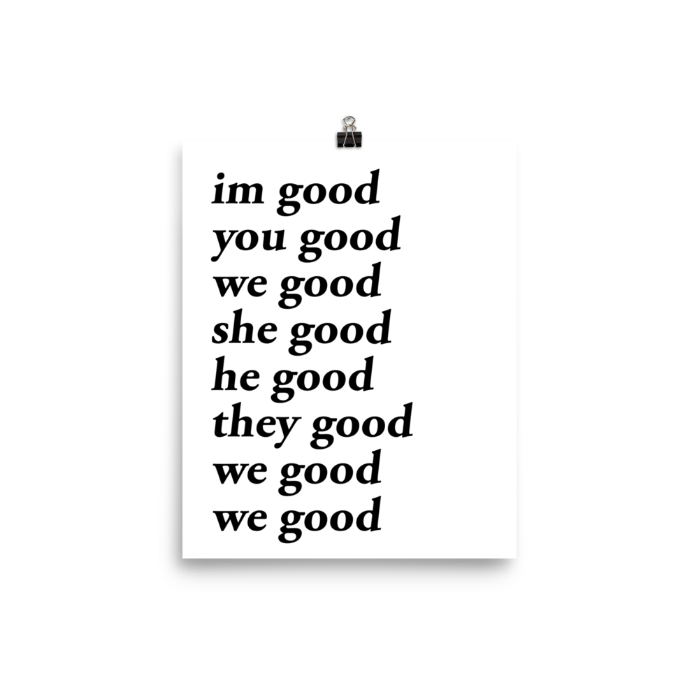 im good you good we good she good he good they good we good we good poster (white)