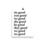 im good you good we good she good he good they good we good we good poster (white)