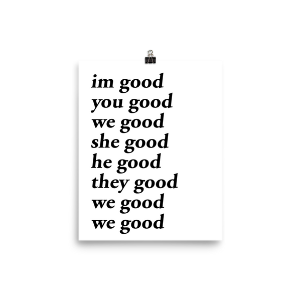 im good you good we good she good he good they good we good we good poster (white)