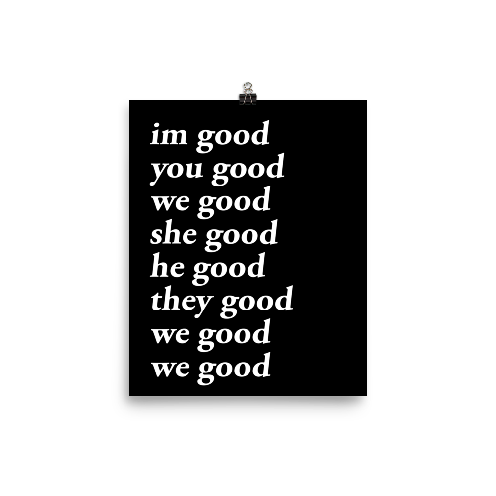 im good you good we good she good he good they good we good we good poster (black)