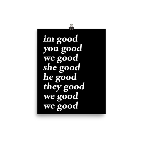 im good you good we good she good he good they good we good we good poster (black)