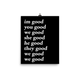 im good you good we good she good he good they good we good we good poster (black)