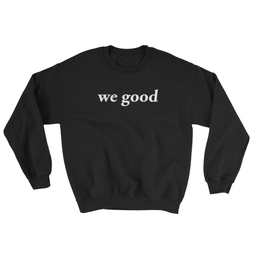 we good sweatshirt (black)