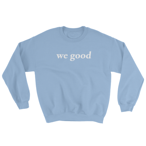 we good sweatshirt (baby blue)