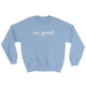 we good sweatshirt (baby blue)