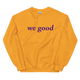 purple we good sweatshirt (colors)