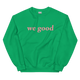 pink we good sweatshirt (colors)