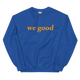 orange we good sweatshirt (colors)