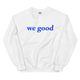 royal blue we good sweatshirt (neutrals)